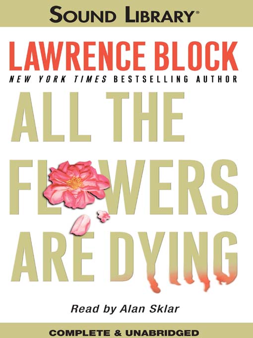 Title details for All the Flowers Are Dying by Lawrence Block - Available